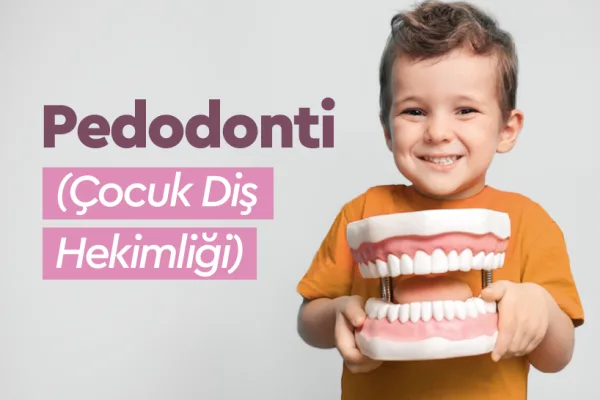 Pedodonti(Çocuk Diş Hekimliği)  