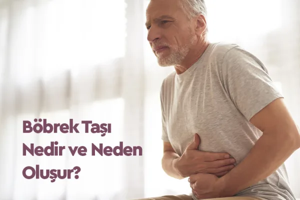 Böbrek Taşı Nedir? Böbrek Taşı Belirtileri ve Tedavisi