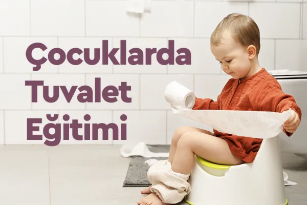 Çocuklarda Tuvalet Eğitimi
