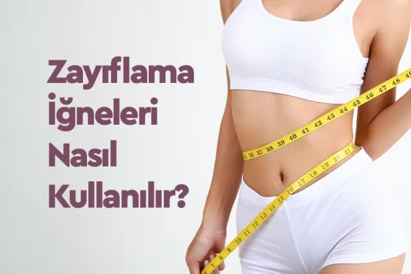 Zayıflama İğneleri Nasıl Kullanılır?
