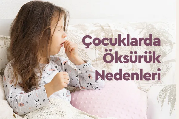 Çocuklarda Öksürük Nedenleri, Belirtileri ve Tedavi Yöntemleri