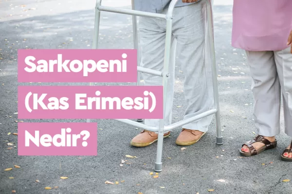 Sarkopeni(Kas Erimesi) Nedir, Belirtileri, Nedenleri ve Tedavisi 4 Sarkopeni(Kas Erimesi) Nedir, Belirtileri, Nedenleri ve Tedavisi