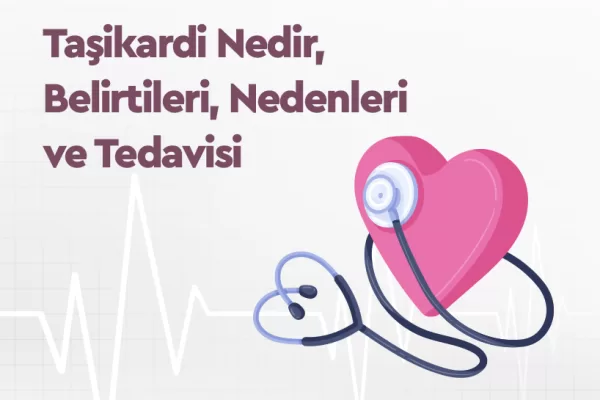Taşikardi Nedir, Belirtileri, Nedenleri ve Tedavisi 3 Taşikardi Nedir, Belirtileri, Nedenleri ve Tedavisi